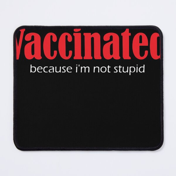 Item preview, Finally vaccinated, vaccinated, because Im not stupid designed and sold by DeboraSPena.