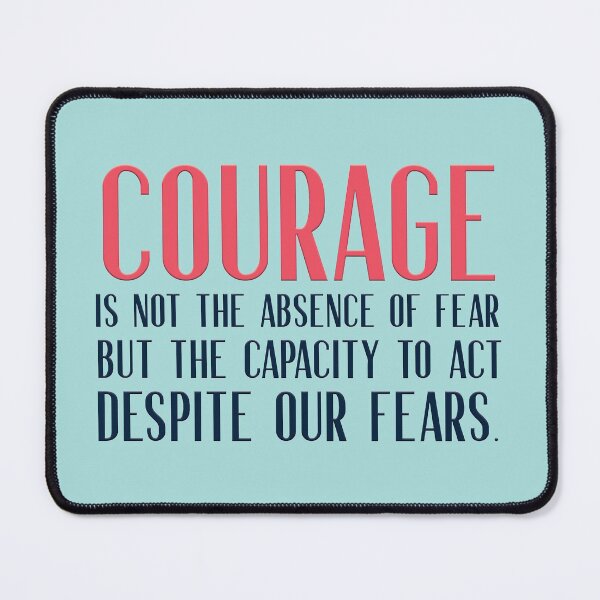 Item preview, Courage is not the absence of fear but the capacity to act despite our fears designed and sold by squishyrainbow.