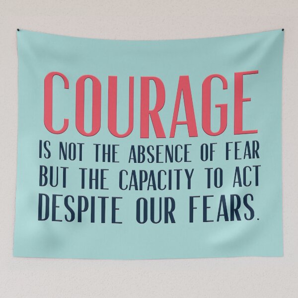Item preview, Courage is not the absence of fear but the capacity to act despite our fears designed and sold by squishyrainbow.