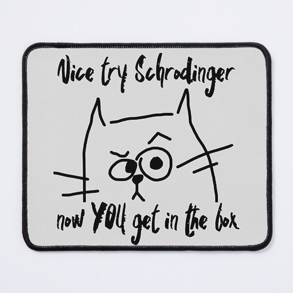 Item preview, Nice Try Schrodinger Now you get in the box - Schrodingers Cat - black designed and sold by hasbeenz.