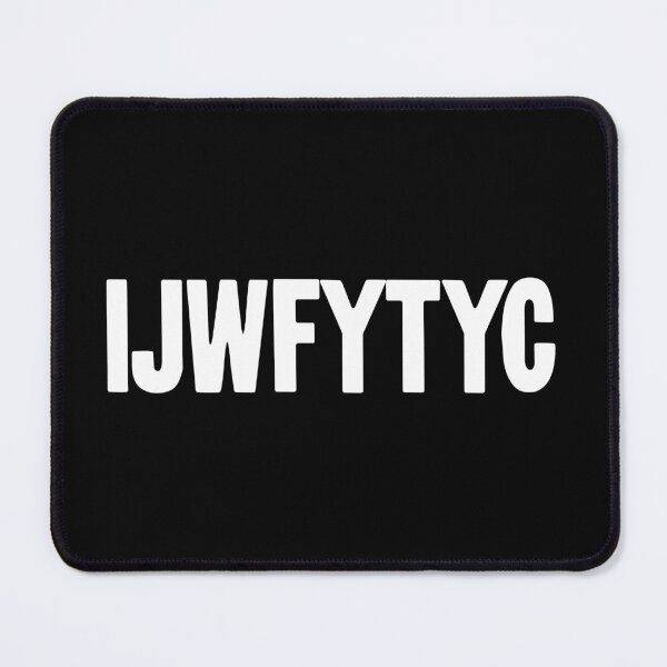 Item preview, IJWFYTYC (I Just Wanna Fuck You Till You Cum) designed and sold by Good-Looking Corpse.