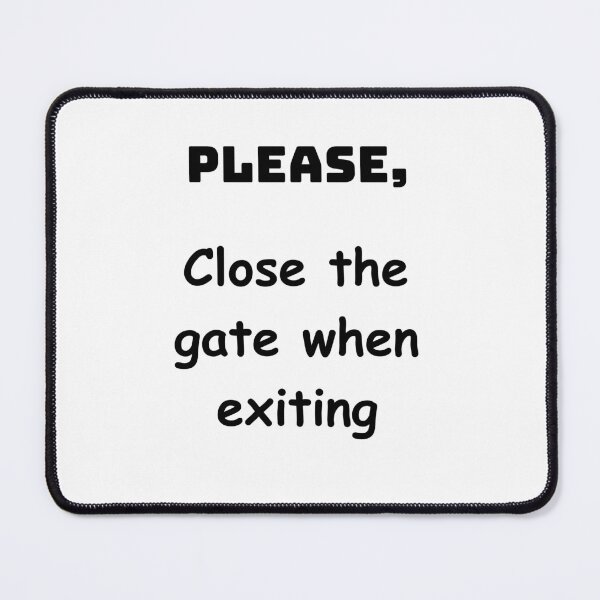 Item preview, Please, close the gate when exiting designed and sold by Forever-Collie.