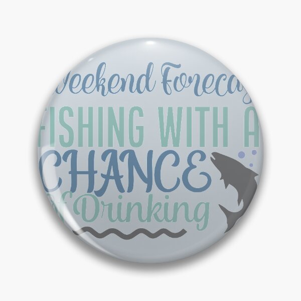 Item preview, Weekend Forecast Fishing With A Chance Of Drinking designed and sold by MemoriesCBSSS.