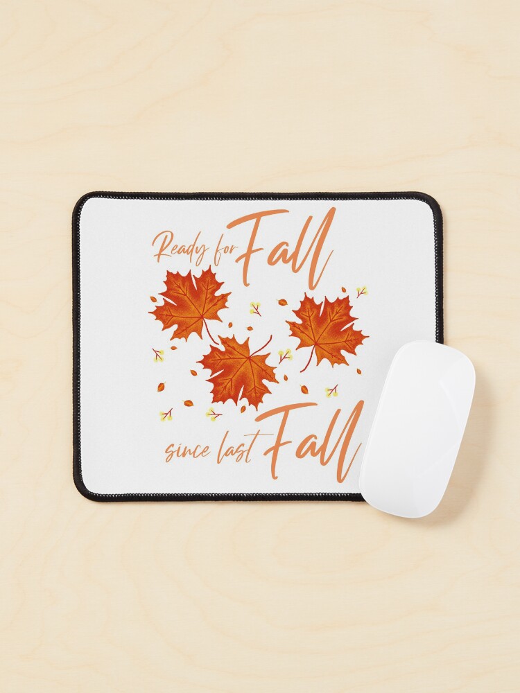 Thumbnail 1 of 5, Mouse Pad, Ready For Fall Since Last Fall designed and sold by YOYOCollection.