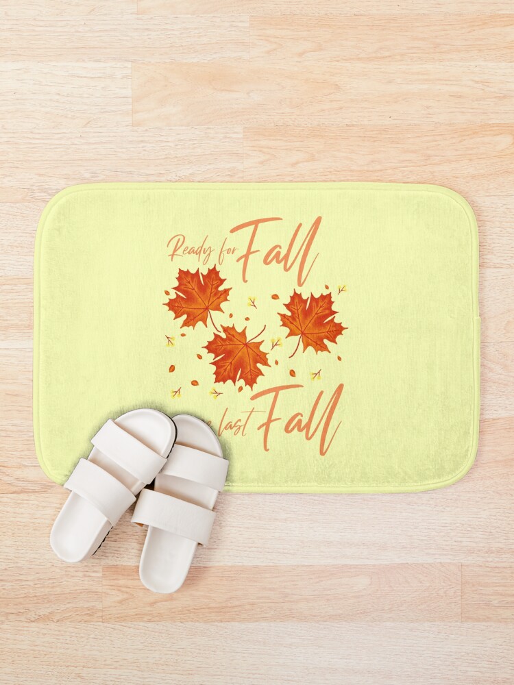 Thumbnail 1 of 6, Bath Mat, Ready For Fall Since Last Fall designed and sold by YOYOCollection.