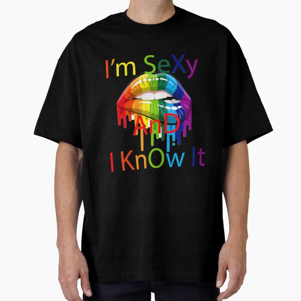 I'm sexy and I know it Oversized T-Shirt