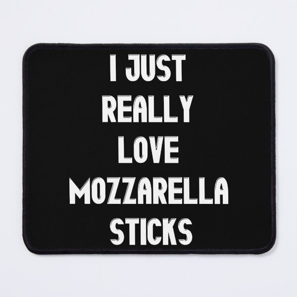 Item preview, I Just Really Love Mozzarella Sticks - Funny Cheese Food Lover Gift designed and sold by Giftyfy.