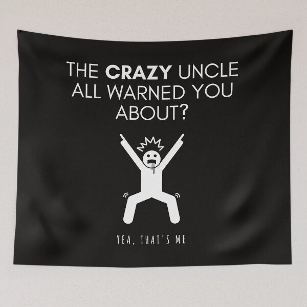 Item preview, THE CRAZY UNCLE ALL WARNED YOU ABOUT designed and sold by UPSTORE-RB.