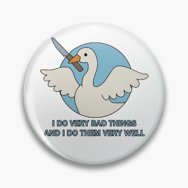 Item preview, Goose - I Do Very Bad Things And I Do Them Very Well designed and sold by ValentinaHramov.