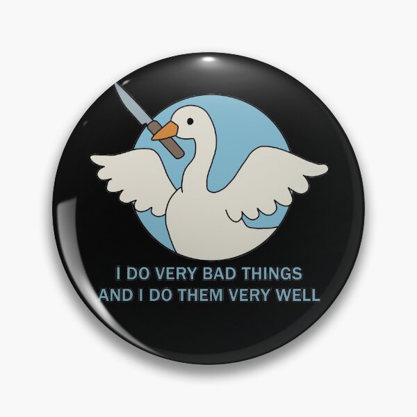 Item preview, Goose - I Do Very Bad Things And I Do Them Very Well designed and sold by ValentinaHramov.