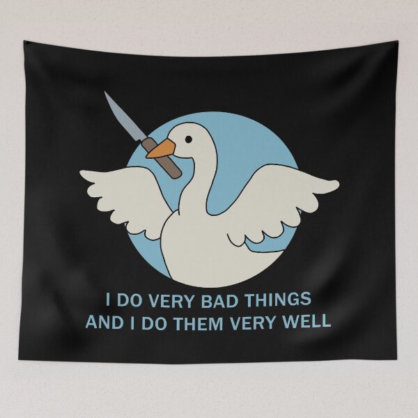 Item preview, Goose - I Do Very Bad Things And I Do Them Very Well designed and sold by ValentinaHramov.