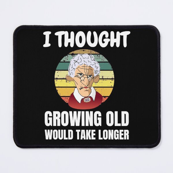 Item preview, Retro I Thought Growing Old Would Take Longer Grumpy Old Lady designed and sold by RGRamsey.