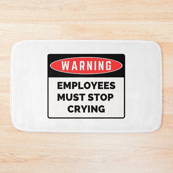 Item preview, Employees Must Stop Crying designed and sold by PeculiarPerson.