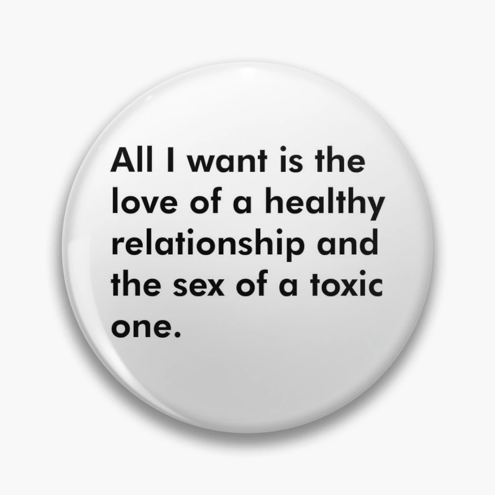 All I want is the love of a healthy relationship and the sex of a toxic  one. In Black Text. 