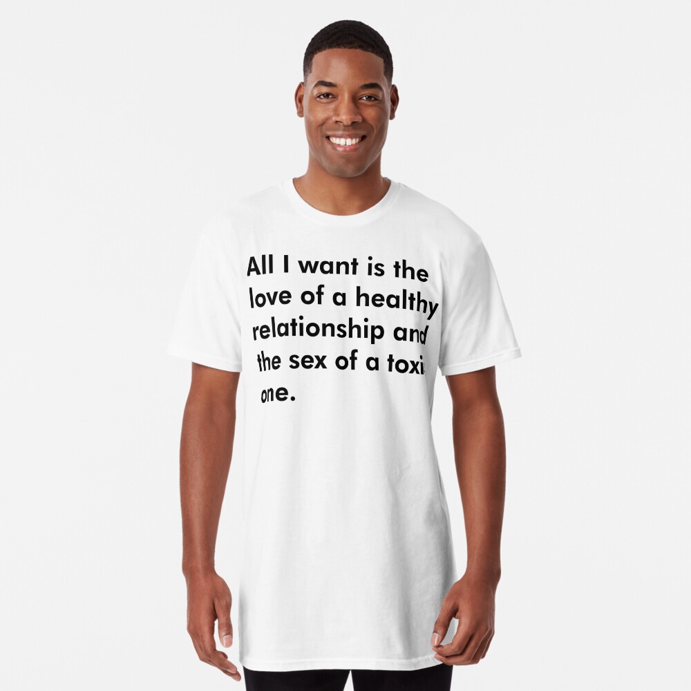 All I want is the love of a healthy relationship and the sex of a toxic  one. In Black Text. 