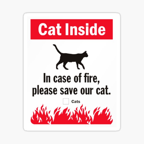 Item preview, Cat Inside In case of fire please save our cat designed and sold by thatstickerguy.