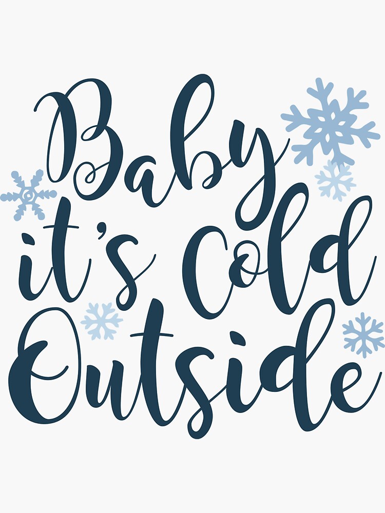 Baby Its Cold Outside Stickers | Redbubble