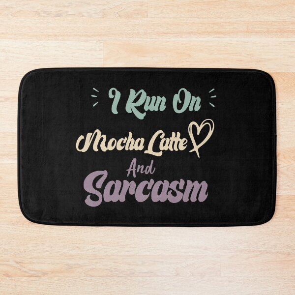 Item preview, I Run On Mocha Latte And Sarcasm Funny Quote Coffee designed and sold by medbdj.