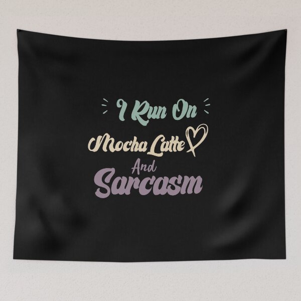 Item preview, I Run On Mocha Latte And Sarcasm Funny Quote Coffee designed and sold by medbdj.