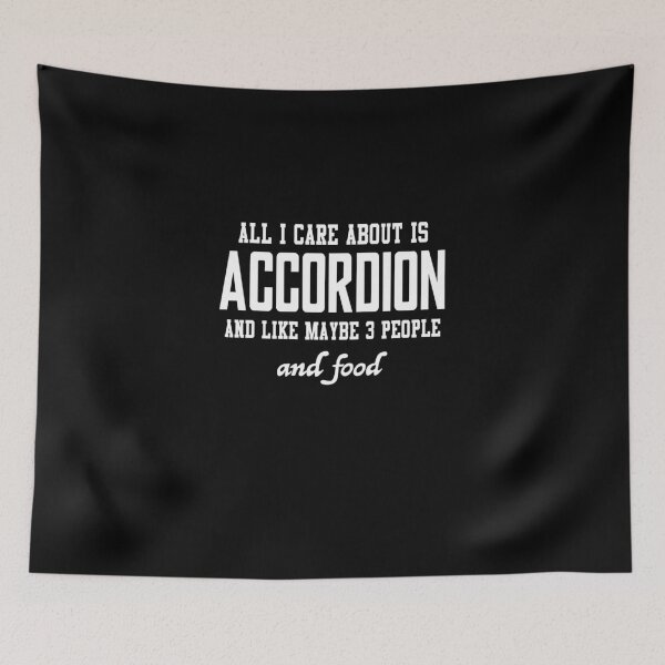 Item preview, All I care about is Accordion and like maybe 3 people and food designed and sold by loves789.