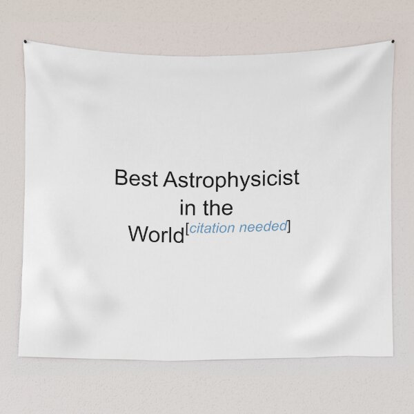 Item preview, Best Astrophysicist in the World - Citation Needed! designed and sold by lyricalshirts.