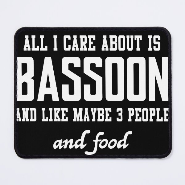 Item preview, All I care about is Bassoon and like maybe 3 people and food designed and sold by loves789.