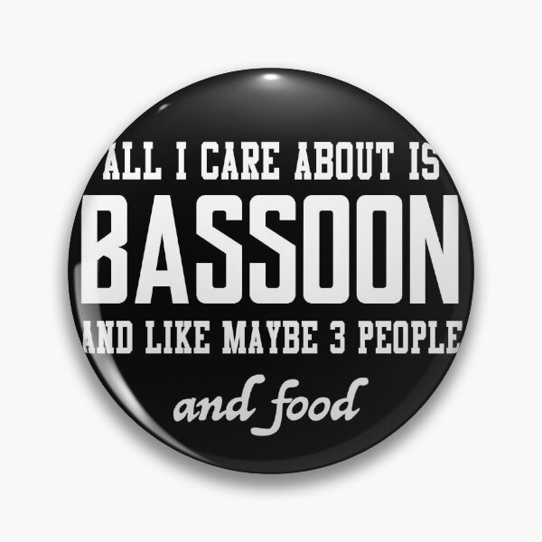 Item preview, All I care about is Bassoon and like maybe 3 people and food designed and sold by loves789.