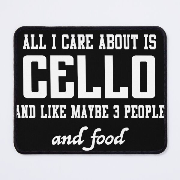 Item preview, All I care about is Cello and like maybe 3 people and food designed and sold by loves789.