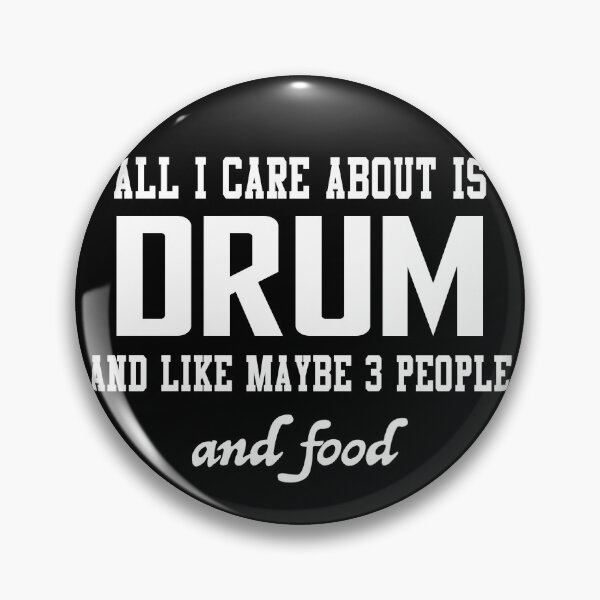 Item preview, All I care about is Drum and like maybe 3 people and food designed and sold by loves789.