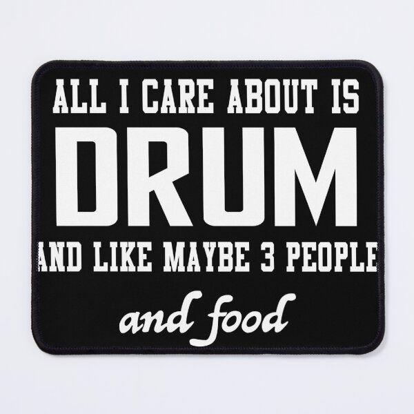 Item preview, All I care about is Drum and like maybe 3 people and food designed and sold by loves789.