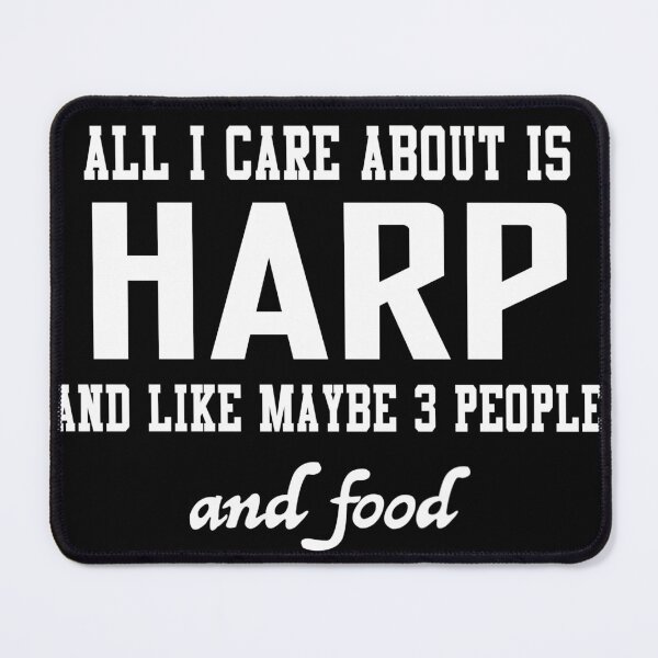 Item preview, All I care about is Harp and like maybe 3 people and food designed and sold by loves789.