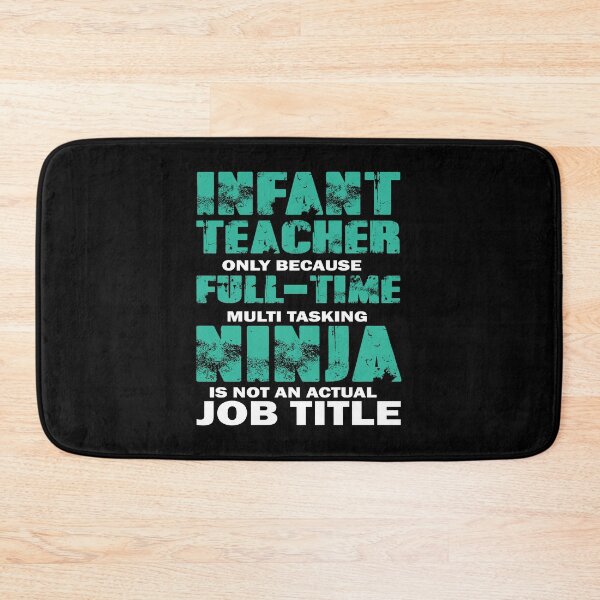 Item preview, Infant Teacher Only Because Full-Time Multi Tasking Ninja Is Not An Actual Job Title designed and sold by AuroraApparel.