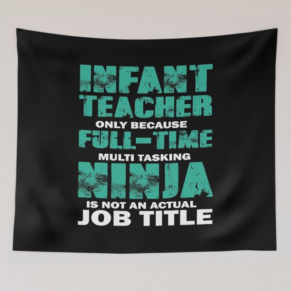Item preview, Infant Teacher Only Because Full-Time Multi Tasking Ninja Is Not An Actual Job Title designed and sold by AuroraApparel.