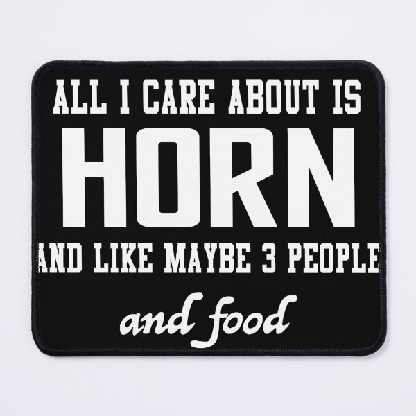 Item preview, All I care about is Horn and like maybe 3 people and food designed and sold by loves789.