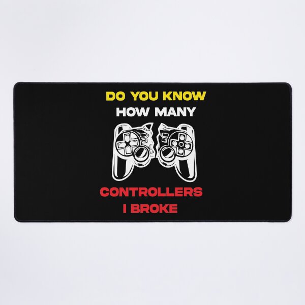 Item preview, Do you know how many controllers i broke funny controller video gamers console players designed and sold by joy4shirt.