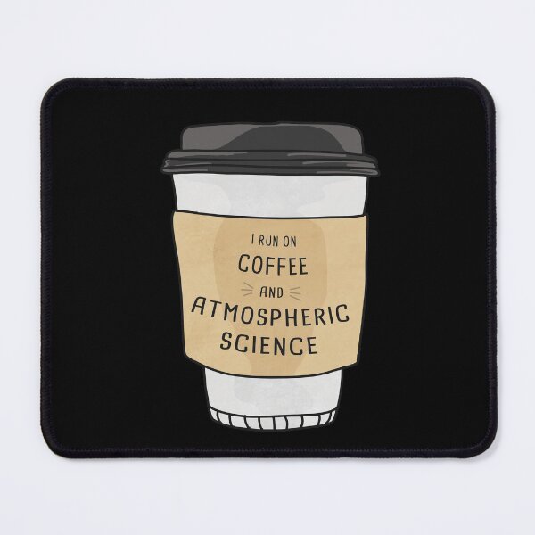 Item preview, I Run On Atmospheric Science And Coffee designed and sold by orlumbuspirate.