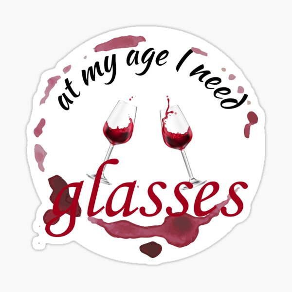 Item preview, At my age I need Glasses | Wine Lover Design | Glass of Wine designed and sold by targett.