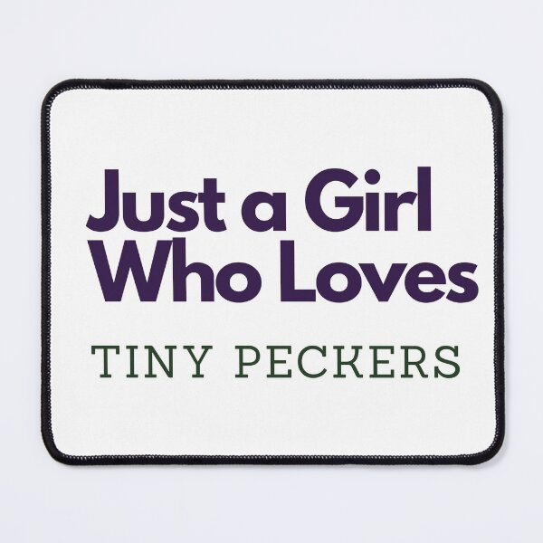 Item preview, Just a girl who loves tiny peckers | Just a girl who loves tiny peckers design designed and sold by ExpertSayeed.