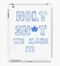 HOLY SH*T WE MADE IT! iPad Case/Skin