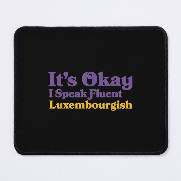 Item preview, Okay Speak Fluent Luxembourgish Luxembourger designed and sold by dianev79.