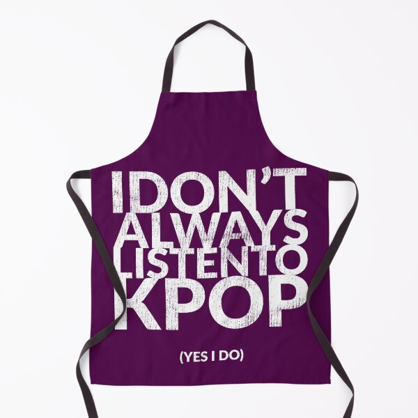 Item preview, I Don't Always Listen To KPOP (Yes I Do) designed and sold by TheDirtyType.