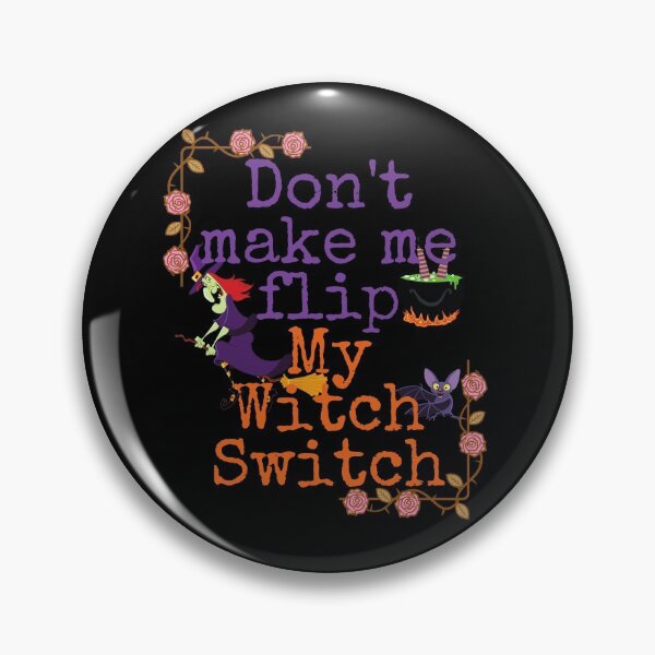 Item preview, Don't Make Me Flip My Witch Switch Halloween designed and sold by H2O-Shop.