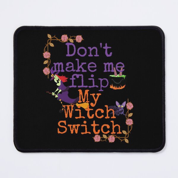 Item preview, Don't Make Me Flip My Witch Switch Halloween designed and sold by H2O-Shop.