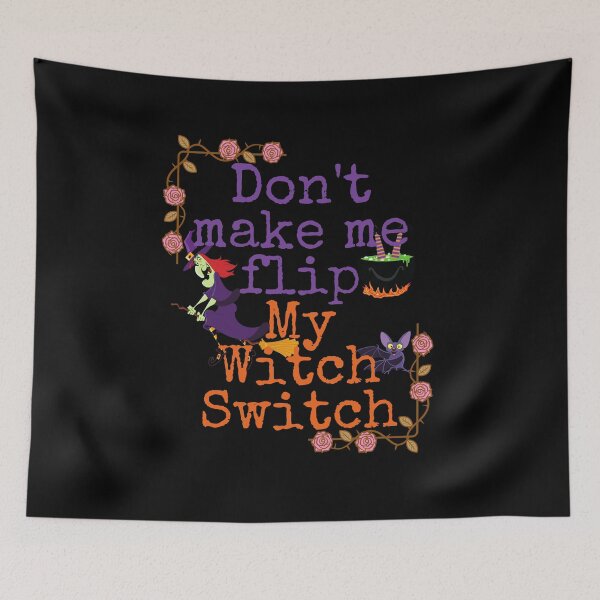 Item preview, Don't Make Me Flip My Witch Switch Halloween designed and sold by H2O-Shop.