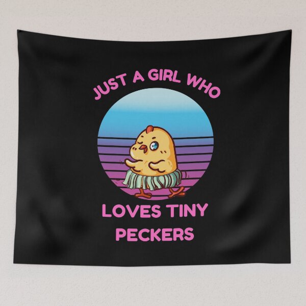 Item preview, Just A Girl Who Loves Tiny Peckers designed and sold by Buzzbazaar.