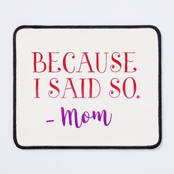 Item preview, Because I Said So Funny Quote Mom Life Parent Hard designed and sold by Hanna Kovalchuk.