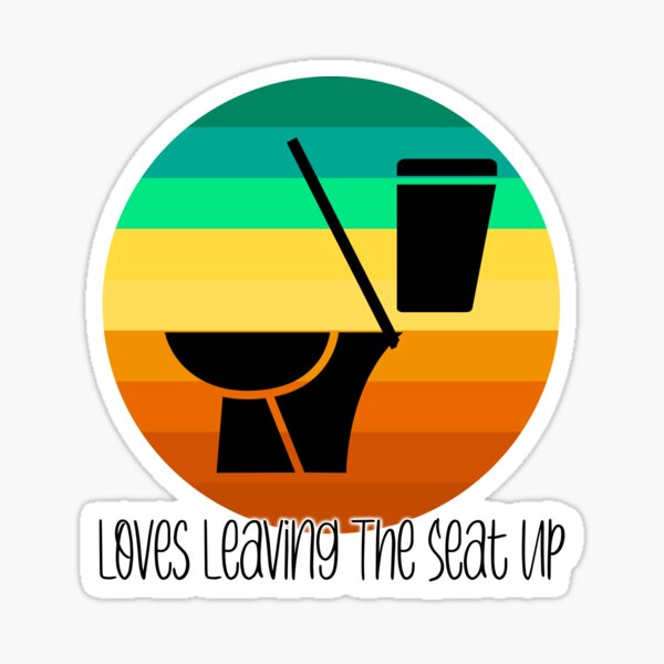 Loves leaving the toilet seat up, adult humor, offensive, toilet humor Sticker