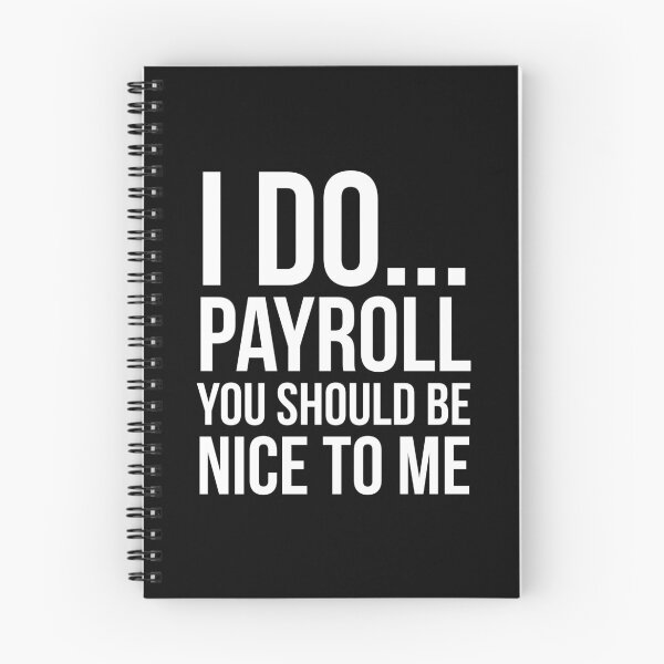 Item preview, I Do Payroll You Should Be Nice To Me designed and sold by evokearo.