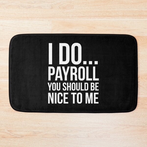 Item preview, I Do Payroll You Should Be Nice To Me designed and sold by evokearo.