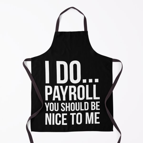 Item preview, I Do Payroll You Should Be Nice To Me designed and sold by evokearo.
